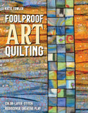 Foolproof Art Quilting: Color*Layer*Stitch: Rediscover Creative PlaybyKatie Fowler