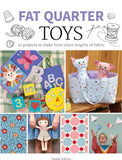 Fat Quarter Toys: 25 Projects to Make from Short Lengths of Fabric