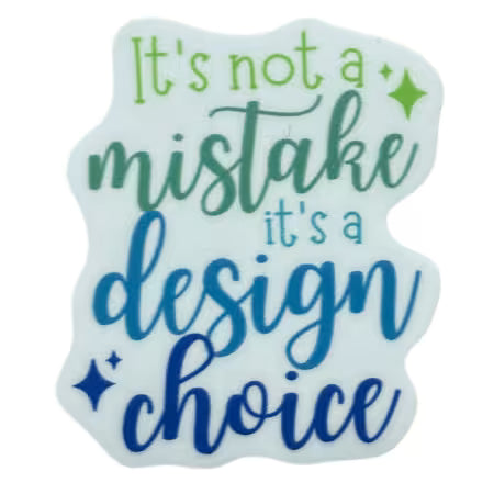 It's Not a Mistake It's a Design Choice # MBQC4043 from My Bestie Quilt Co.