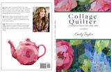 Collage Quilter~ Essentials for Success with Collage Quilts 2nd Edition Book